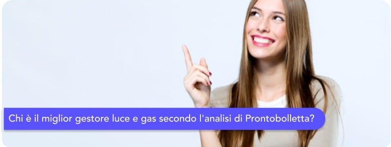 Chi è il miglior gestore luce e gas secondo l'analisi di Prontobolletta? Scopri le offerte più convenienti per te