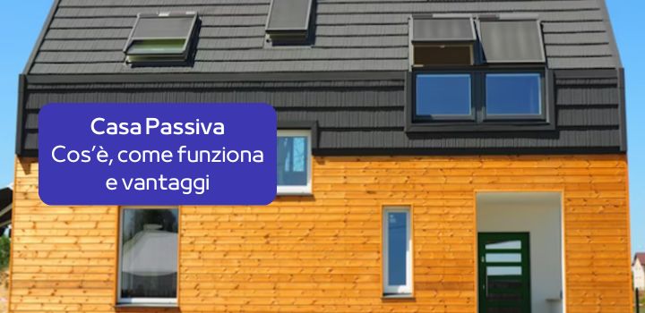 Casa Passiva: cos'è, come funziona e vantaggi