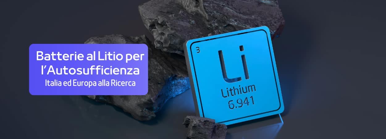 Italia ed Europa alla Ricerca dell'Autosufficienza nelle Batterie al Litio