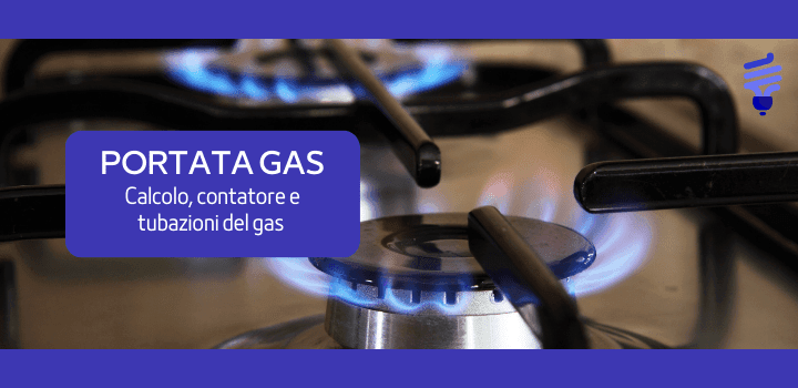 Portata Gas: calcolo, tubazioni, contatori e prezzi