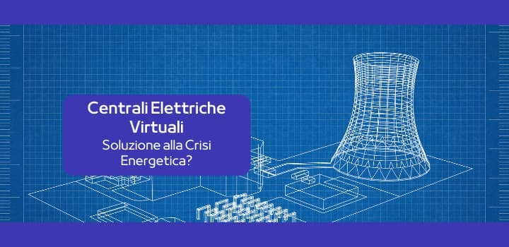 La Soluzione alla Crisi Energetica: Le Centrali Elettriche Virtuali