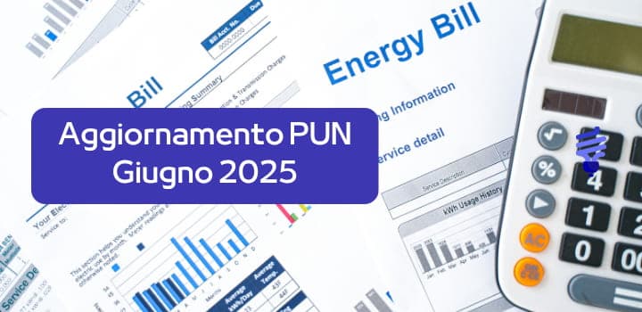 Aggiornamento Prezzo PUN: cosa succede a giugno 2025 e come incide sulle bollette
