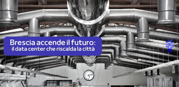 Brescia accende il futuro: il data center che riscalda la città