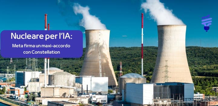 Nucleare per l’IA: Meta firma un maxi-accordo con Constellation